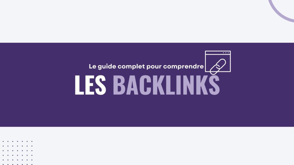 Le guide complet pour comprendre les backlinks